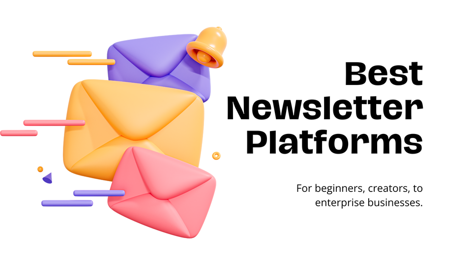 Best Newsletter Platforms - for beginners, creators, marketers, and enterprise businesses