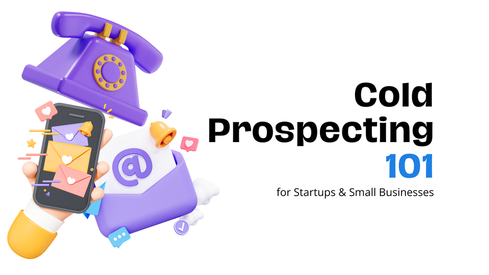 Cold Prospecting 101 - for Startups & Small Businesses