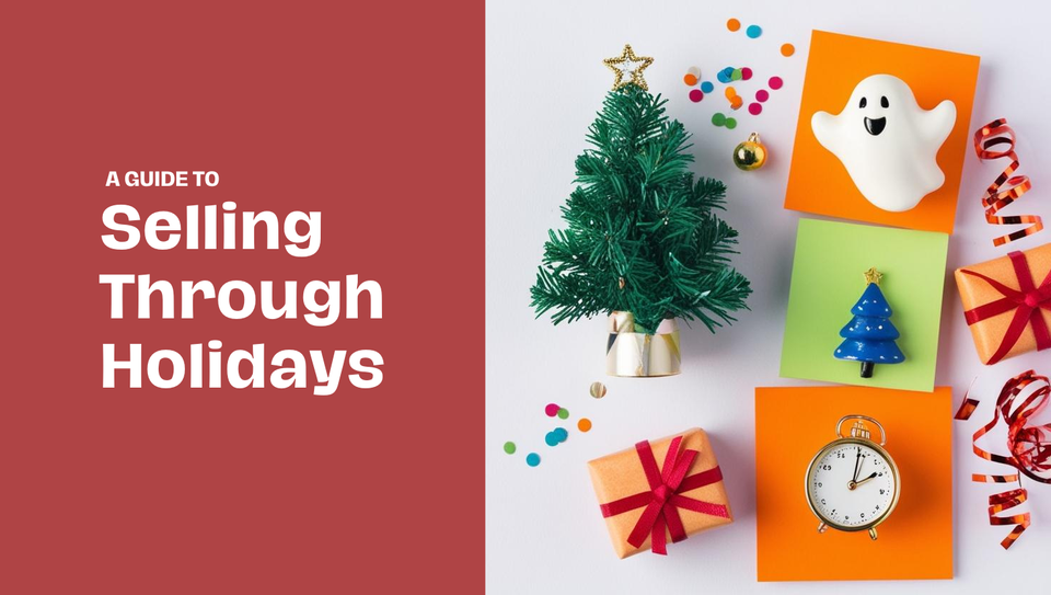 Ultimate Guide to Selling Through Holidays